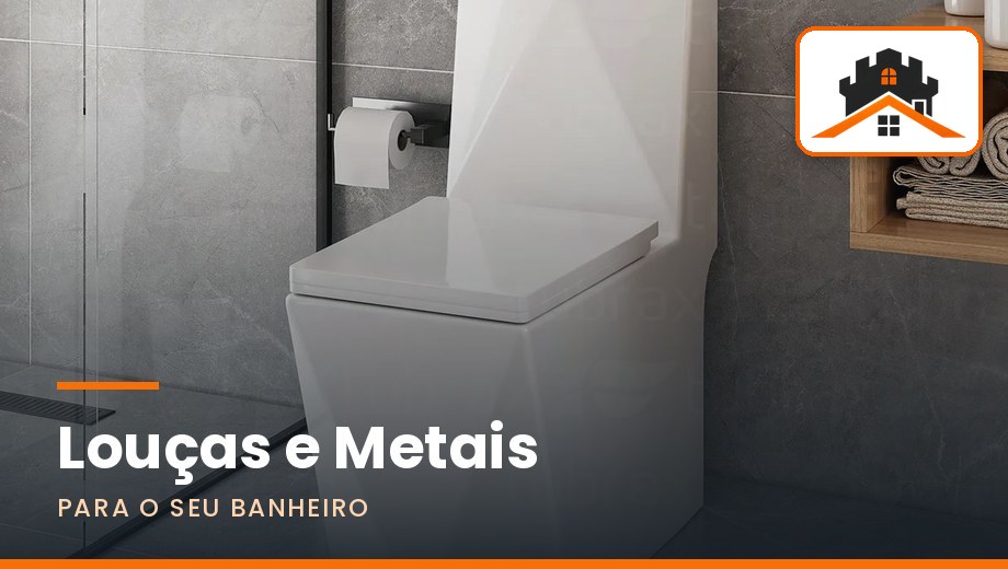 Louças e metais para o seu banheiro